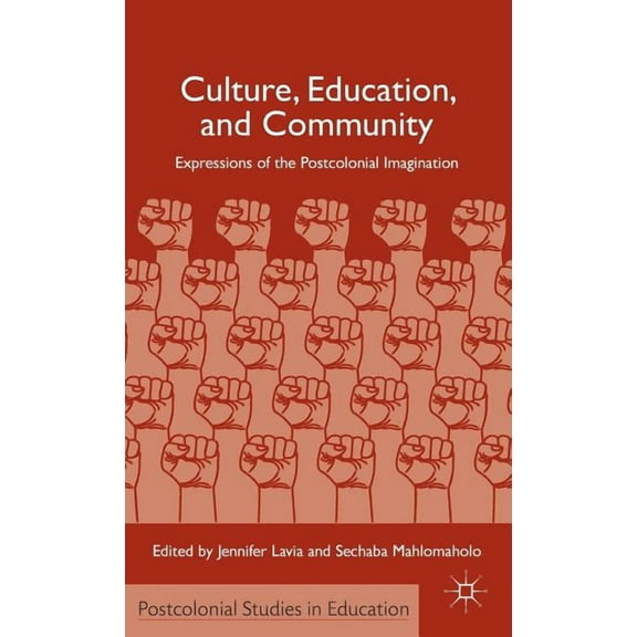 Postcolonial Studies in Education Culture, Education, and Community: Expressions of the Postcolonial Imagination, (Hardcover)