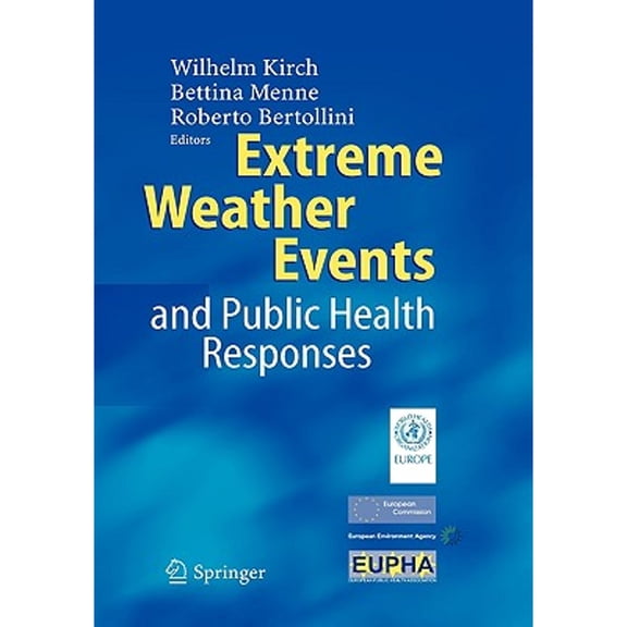 Pre-Owned Extreme Weather Events and Public Health Responses (Hardcover) by Wilhelm Kirch, B Menne, R Bertollini