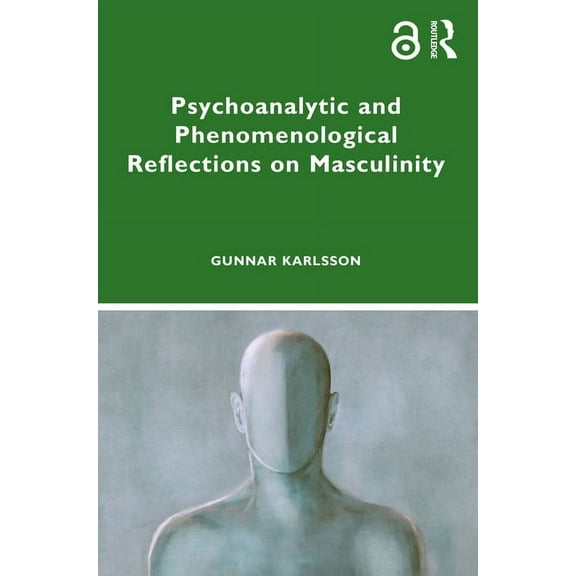 Psychoanalytic and Phenomenological Reflections on Masculinity, (Paperback)