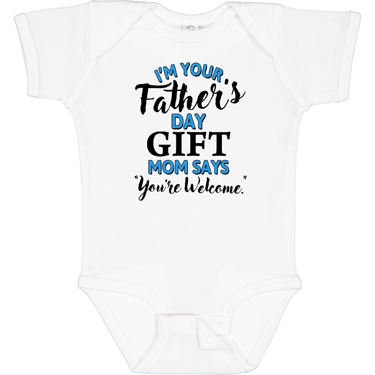 Inktastic I'm Your Fathers Day Mom Says You're Welcome Boys or Girls Baby Bodysuit