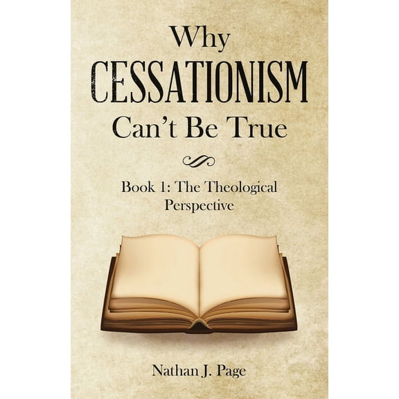 Why Cessationism Can't Be True: Book 1: the Theological Perspective, (Paperback)