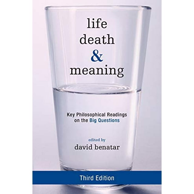 Life, Death, and Meaning: Key Philosophical Readings on the Big Questions