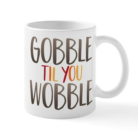 CafePress - Gobble Wobble Mug - 11 oz Ceramic Mug - Novelty Coffee Tea Cup