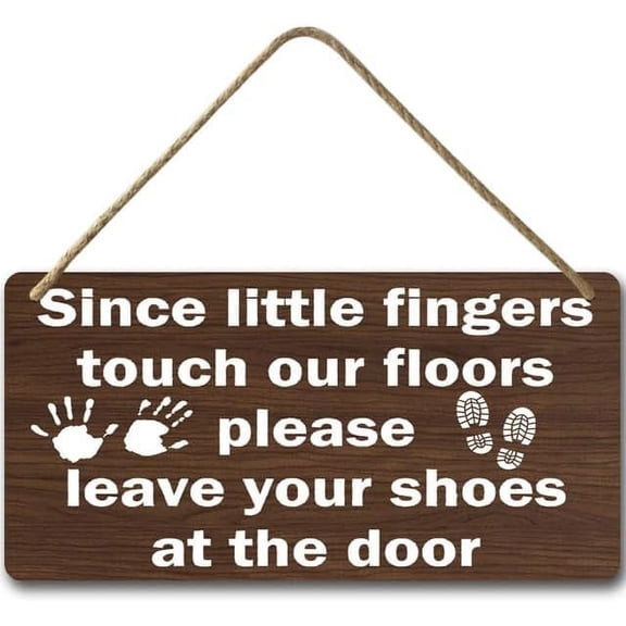 6x12 IN Since Little Fingers Touch Our Floor Please Remove Your Shoes At The Door,No Shoes Welcome Hanging Sign