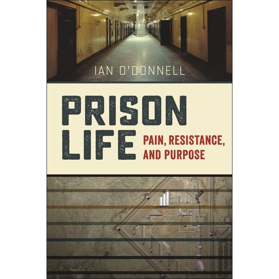 Prison Life: Pain, Resistance, and Purpose, (Hardcover)