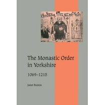 Cambridge Studies in Medieval Life and T The Monastic Order in Yorkshire, 1069 1215, Book 40, (Hardcover)