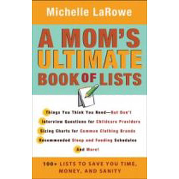 Pre-Owned A Mom's Ultimate Book of Lists: 100+ Lists to Save You Time, Money, and Sanity Paperback