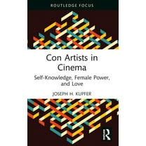 Routledge Focus on Film Studies Con Artists in Cinema: Self-Knowledge, Female Power, and Love, (Paperback)