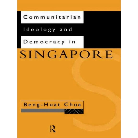 Politics in Asia Communitarian Ideology and Democracy in Singapore, (Paperback)