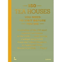 150 150 Tea Houses You Need to Visit Before You Die, (Hardcover)