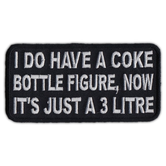 Motorcycle Biker Jacket/Vest Patch - I Have Coke Bottle Figure, Now It's 3 Litre - 4" x 2" Patch
