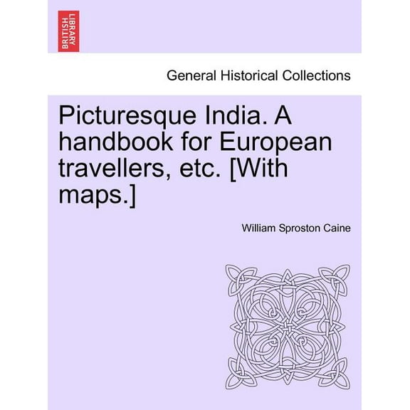 Picturesque India. A handbook for European travellers, etc. [With maps.] (Paperback)