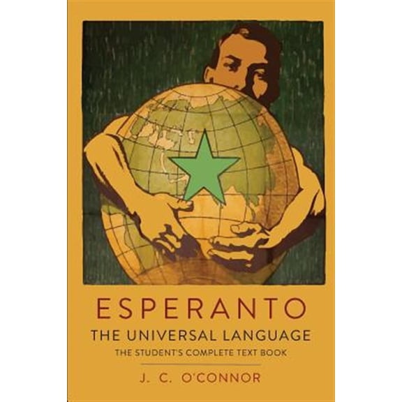 Pre-Owned Esperanto: The Universal Language: The Student's Complete Text Book; Containing Full Grammar, Exercises, Conversations, Commercial Letters, and Two Vocabularies (Paperback)