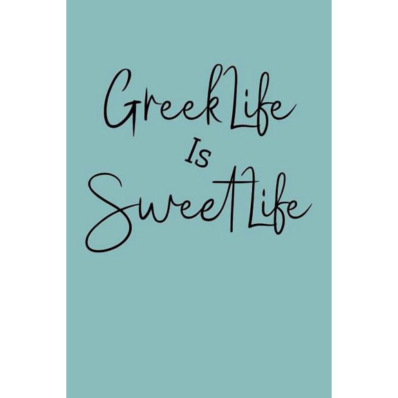 Greek Life Is Sweet Life: Greek, Sorority Life, (Paperback)