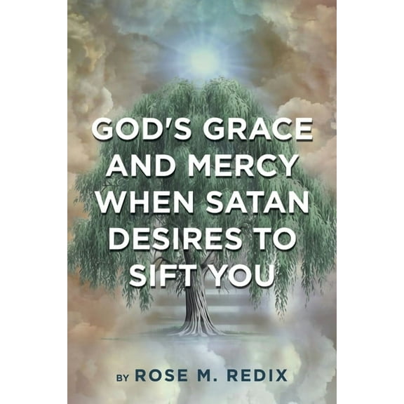 God's Grace and Mercy When Satan Desires to Sift You, (Paperback)