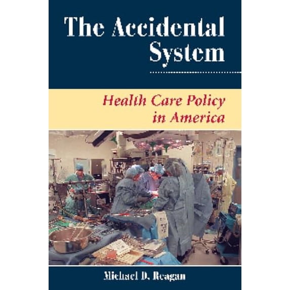 Pre-Owned The Accidental System: Health Care Policy In America (Paperback) 0813399963 9780813399966