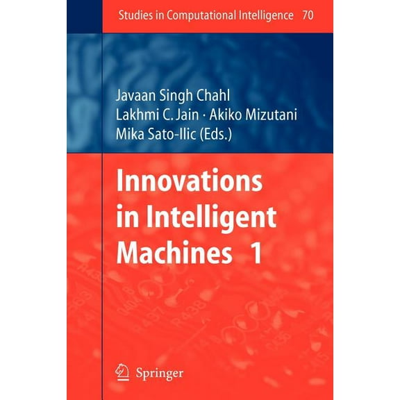 Studies in Computational Intelligence Innovations in Intelligent Machines - 1, Book 70, (Paperback)