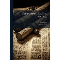 Censorinvs De Die Natali, (Paperback)
