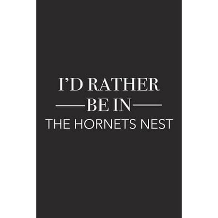 I'd Rather Be in the Hornets Nest: A 6x9 Inch Matte Softcover Journal Notebook with 120 Blank Lined Pages and a Positive Hometown or Travel Cover Slog