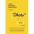 thumbnail image 1 of Pre-Owned 1,000 Example Sentences to Help You 'Show' Not 'Tell' in Writing: Covers 50 Emotions to Help You Create Impact! The Ultimate Secret Weapon for Anyone (Paperback) 1922339016 9781922339010, 1 of 1
