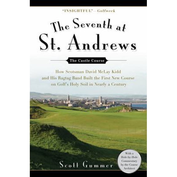 Pre-Owned The Seventh at St. Andrews: How Scotsman David McLay Kidd and His Ragtag Band Built theFirst New Course onGolf's Holy Soil in Nearly a Century (Paperback) 1592403980 9781592403981