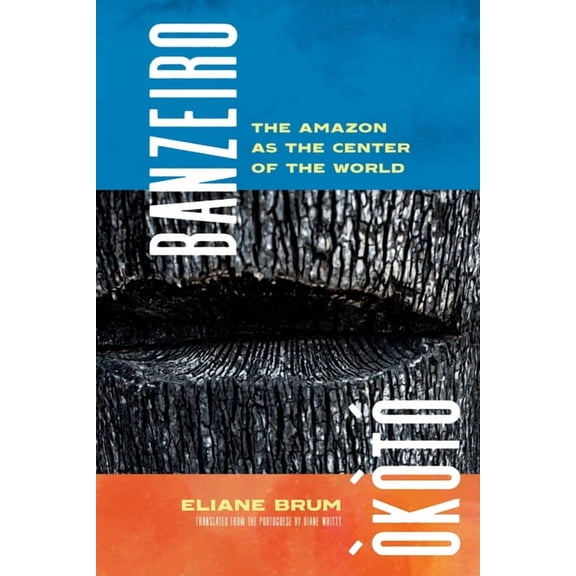 Banzeiro Òkòtó: The Amazon as the Center of the World, (Paperback)