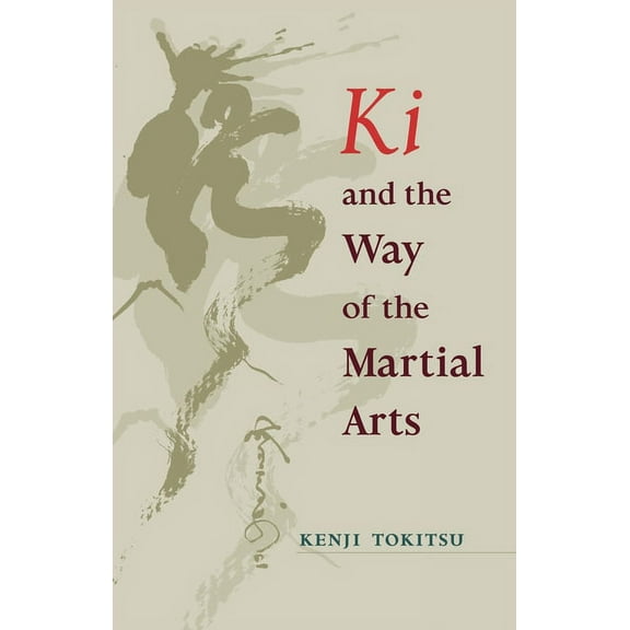 Ki and the Way of the Martial Arts, (Paperback)