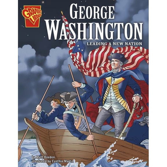 Graphic Biographies George Washington: Leading a New Nation, (Paperback)