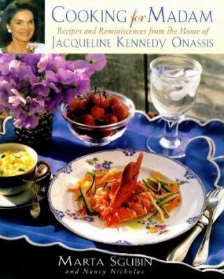 Pre-Owned Cooking for Madam: Recipes and Reminiscences from the Home of Jacqueline Kennedy Onassis (Hardcover) 0684850052 9780684850054