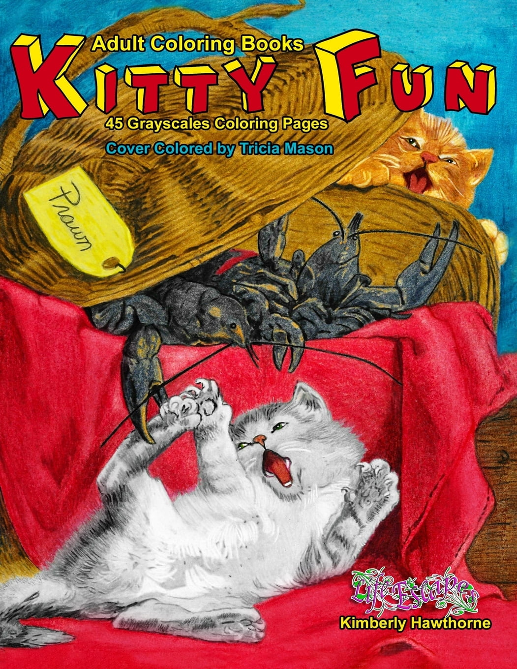 Download Kitty Fun Adult Coloring Books Kitty Fun 45 Grayscale Coloring Pages Of Cats And Kittens Being Cute Funny And Curious Series 1 Paperback Walmart Com Walmart Com