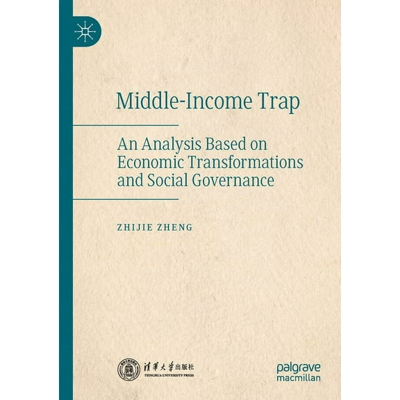 Middle-Income Trap: An Analysis Based on Economic Transformations and Social Governance, (Paperback)