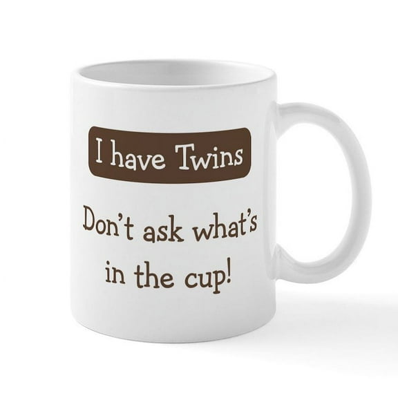 CafePress - Have Twins Coffee Mug - 11 oz Ceramic Mug - Novelty Coffee Tea Cup