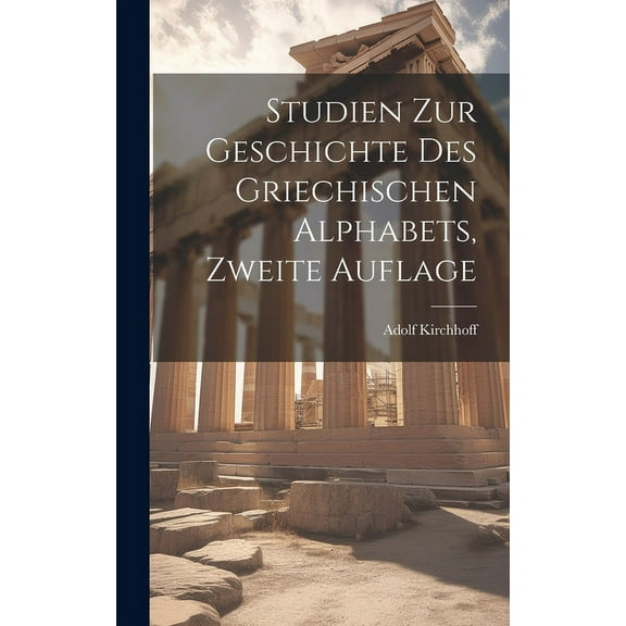 Studien zur Geschichte des Griechischen Alphabets, Zweite Auflage (Hardcover)