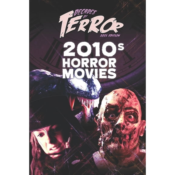 Decades of Terror 2021: Horror Movies (B&w): Decades of Terror 2021 : 2010s Horror Movies (Series #5) (Paperback)