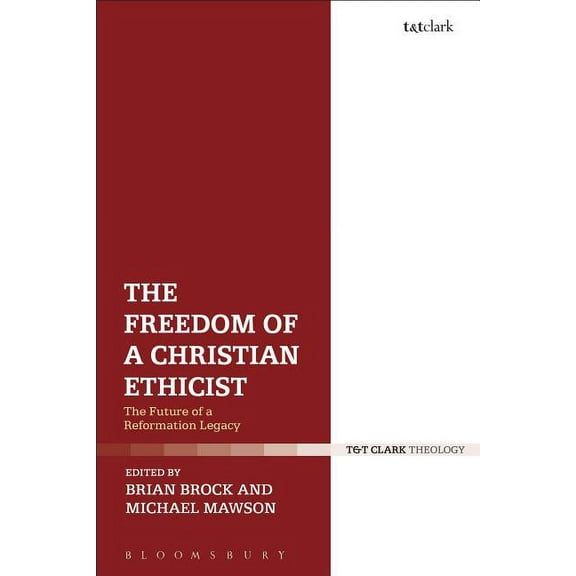 The Freedom of a Christian Ethicist: The Future of a Reformation Legacy, (Paperback)