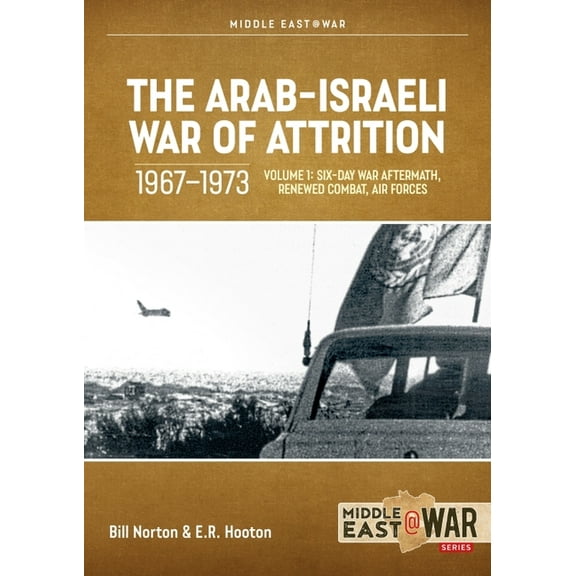 Middle East@War: The Arab-Israeli War of Attrition, 1967-1973 (Paperback)