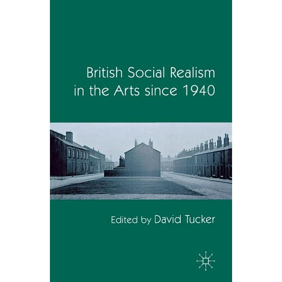 British Social Realism in the Arts Since 1940, (Paperback)