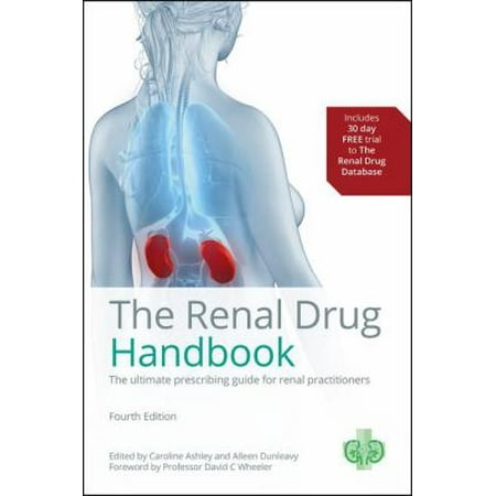 The Renal Drug Handbook: The Ultimate Prescribing Guide for Renal Practitioners, 4th Edition (Ashley, the Renal Drug Handbook) (Paperback)