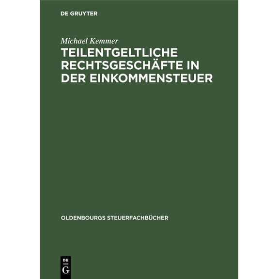 Oldenbourgs SteuerfachbÃ¼cher Teilentgeltliche RechtsgeschÃ¤fte in Der Einkommensteuer, (Hardcover)