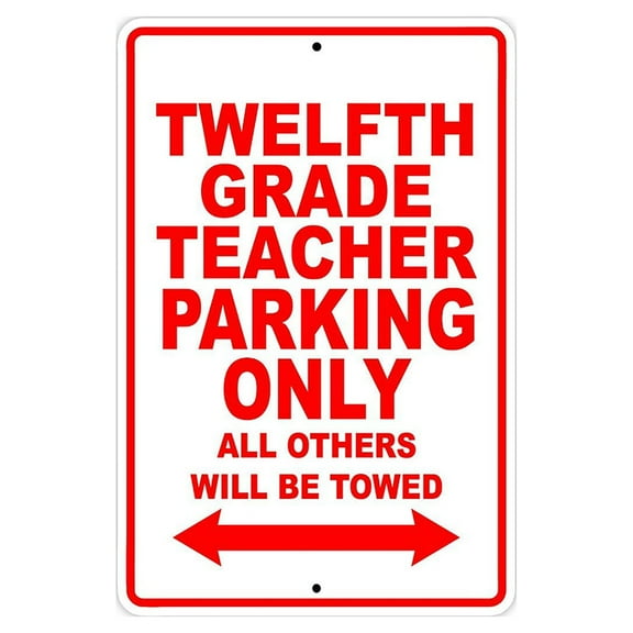 Twelfth Grade Teacher Parking Only Gift Decor Novelty Garage Metal Aluminum 8"x12" Sign