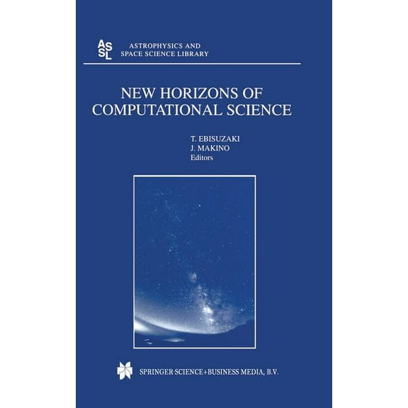 Astrophysics and Space Science Library New Horizons of Computational Science: Proceedings of the International Symposium on Supercomputing Held in Tokyo, Japan, Book 263, (Hardcover)