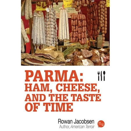 Parma: Ham, Cheese, and the Taste of Time - eBook (Best Cheese For Ham And Cheese Croissant)