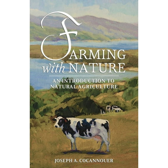 Farming with Nature: An Introduction to Natural Agriculture, (Paperback)