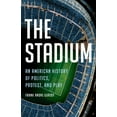 thumbnail image 1 of Pre-Owned The Stadium: An American History of Politics, Protest, and Play (Hardcover) 1541601459 9781541601451, 1 of 2