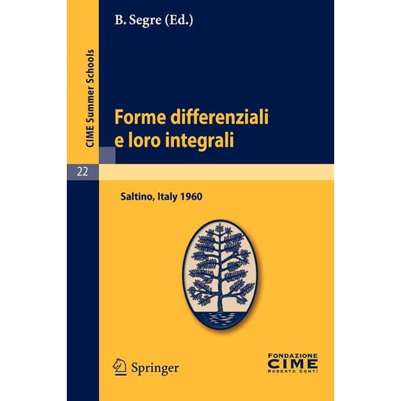 C.I.M.E. Summer Schools Forme Differenziali E Loro Integrali: Lectures Given at a Summer School of the Centro Internazionale Matematico Estivo (, Book 22, (Paperback)