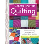 Modern Machine Quilting : Make a perfectly finished quilt on your home machine (Paperback)