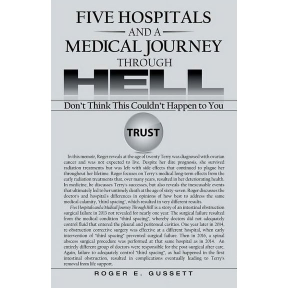 Five Hospitals and a Medical Journey Through Hell: Don't Think This Couldn't Happen to You (Paperback)