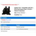 thumbnail image 2 of Ignition Coil - Compatible with 2011 - 2019 Ford Fiesta (From 1/12/2011 Vehicle Production) 2012 2013 2014 2015 2016 2017 2018, 2 of 2
