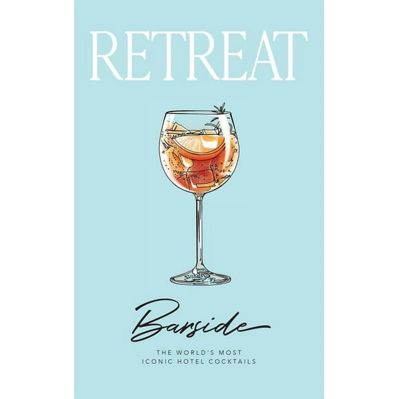 Barside: The World's Most Iconic Hotel Cocktails, (Hardcover)