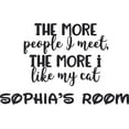 thumbnail image 1 of The More I Like My Cat Cats Quotes Customized Wall Decal - Custom Vinyl Wall Art - Personalized Name - Baby Girls Boys Kids Bedroom Wall Decal Room Decor Wall Stickers Decoration Size (12x20 inch), 1 of 1